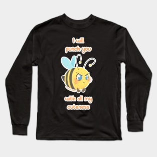 Chubbees - I will punch you with all my cuteness Long Sleeve T-Shirt